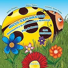 Cărți - Micul Explorator - Otilia Tiroiu, Adina Grigore, Cristina Ipate-Toma