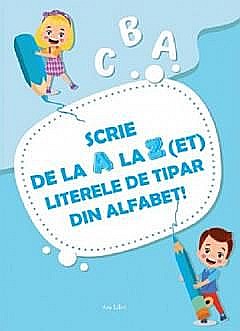 Cărți - Scrie de la A la Z(et) literele de tipar din alfabet!