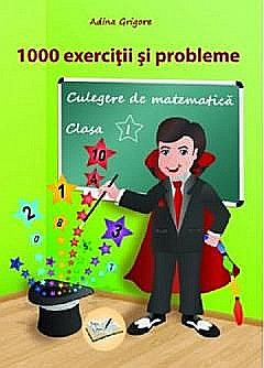 Cărți - 1000 exercitii si probleme. Clasa I - Adina Grigore