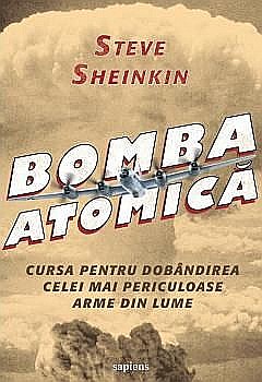 Cărți - Bomba atomica - Steve Sheinkin