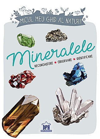 Cărți - Micul meu ghid al naturii - Mineralele - Laurence Denis