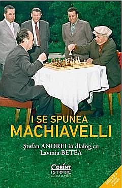 Biografii și memorii - I se spunea Machiavelli - Lavinia Betea, Stefan Andrei