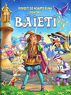 Povești și ficțiune pentru copii - Povești de noapte bună pentru băieți