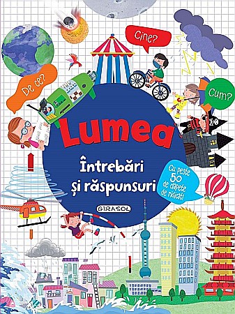 Enciclopedii și atlase pentru copii - Intrebari si raspunsuri: Lumea