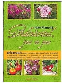 Cărți - Gradinaritul, pas cu pas - Ioan Manoila