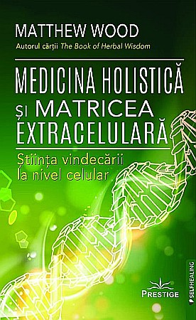 Cărți - Medicina holistica si Matricea Extracelulara - Matthew Wood