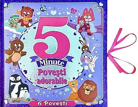 Povești și ficțiune pentru copii - Povești adorabile – 6 povești