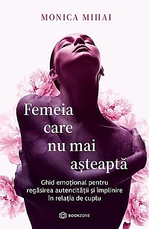 Cărți - Femeia care nu mai asteapta - Monica Mihai