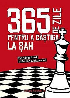 Hobby și activități pentru copii - 365 de zile pentru a castiga la sah. Almanah - Kevin Bordi, Fabien Libiszewski