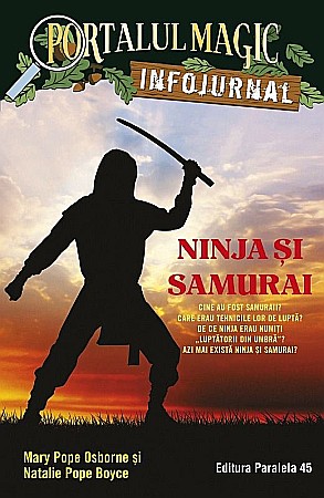 Cărți - Portalul Magic Infojurnal: Ninja si samurai - Mary Pope Osborne, Will Osborne