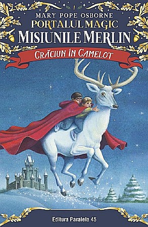 Povești și ficțiune pentru copii - Portalul magic. Misiunile Merlin – Crăciun în Camelot – Mary Pope Osborne