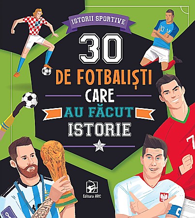 Cărți pentru copii - 30 de fotbalisti care au facut istorie - Luca de Leone