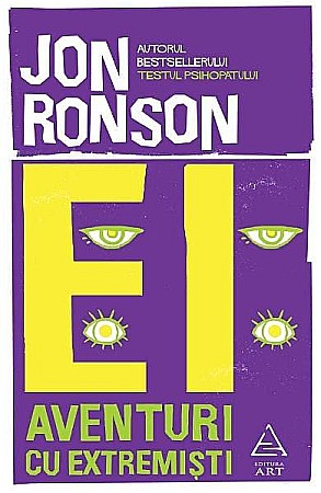 Psihologie și dezvoltare personală - Ei: Aventuri cu extremisti – Jon Ronson
