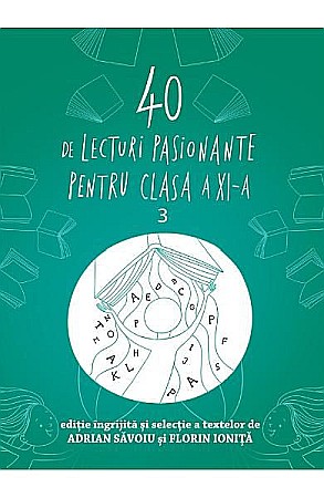 Cărți - 40 de lecturi pasionante pentru liceu. Clasa XI – Adrian Savoiu, Florin Ionita