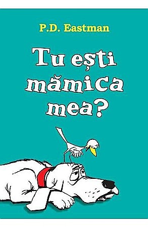 Cărți - Tu esti mamica mea? – P.D. Eastman