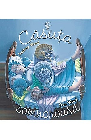 Cărți pentru copii - Casuta somnoroasa – Audrey Wood