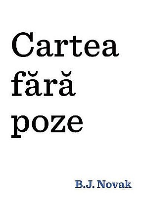 Cărți - Cartea fara poze – B.J. Novak