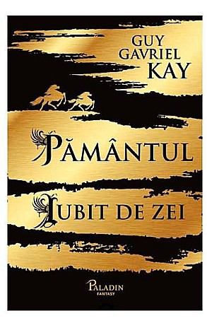 Povești și ficțiune pentru copii - Pamantul iubit de zei – Guy Gavriel Kay