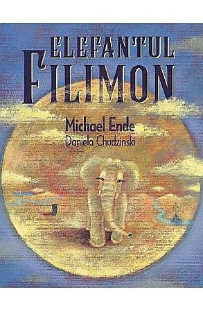 Cărți - Elefantul Filimon – Michael Ende, Daniela Chudzinski