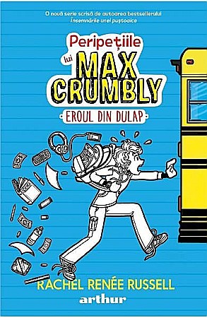 Povești și ficțiune pentru copii - Peripetiile lui Max Crumbly 1. Eroul din dulap – Rachel Renee Russell