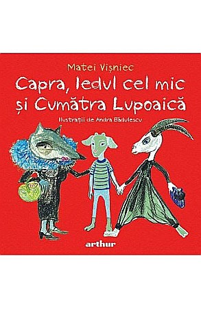 Povești și ficțiune pentru copii - Capra, iedul cel mic si cumatra lupoaica – Matei Visniec