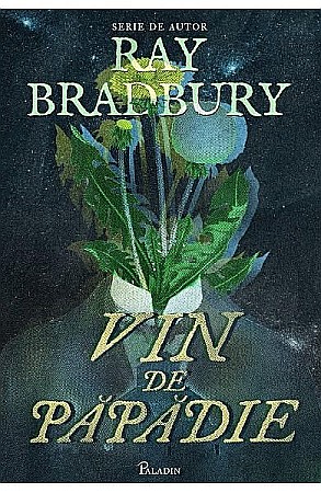 Clasici români și universali - Vin de papadie – Ray Bradbury