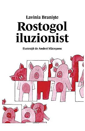 Cărți - Rostogol 4. Rostogol iluzionist -Lavinia Braniste