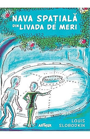 Cărți - Nava spațială din livada de meri – Louis Slobodkin