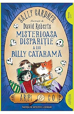 Cărți - Aripi și Co 3 Misterioasa dispariție a lui Billy Cataramă – Sally Gardner, David Roberts