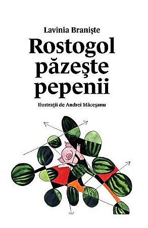 Cărți - Rostogol 2 Rostogol păzește pepenii – Lavinia Braniște