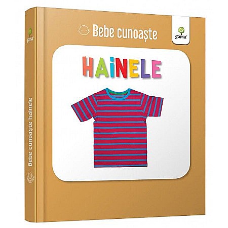 Cărți pentru copii - Hainele – bebe cunoaste
