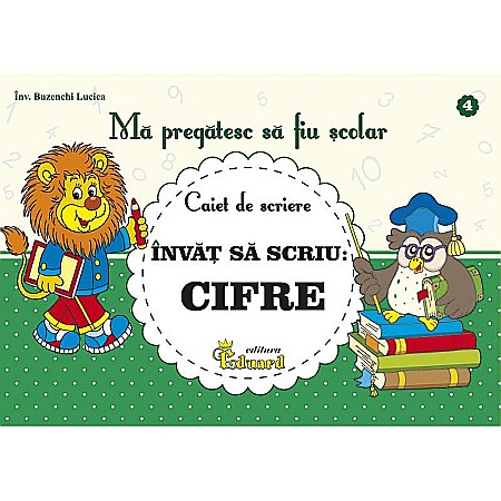 Cărți - Caiet nr. 4 - Invat sa scriu cifre – Buzenchi Lucica