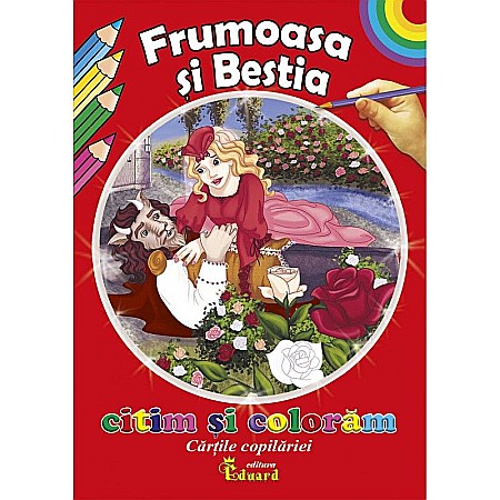 Cărți de colorat - Citim și colorăm Frumoasa și Bestia – Jeanne-Marie Leprince de Beaumont