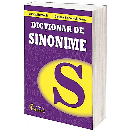 Dicționare și gramatici - Dictionar de sinonime – Lucica Buzenchi, Simona-elena Holubeanu
