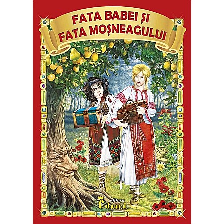 Povești și ficțiune pentru copii - Povestea Fata babei și fata moșneagului – Ion Creangă