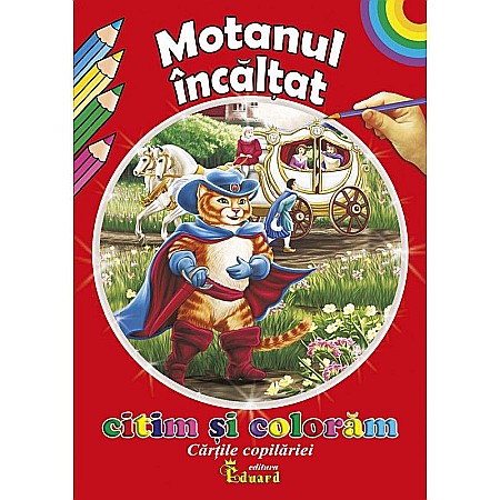 Cărți de colorat - Citim și colorăm Motanul încălțat – Charles Perrault