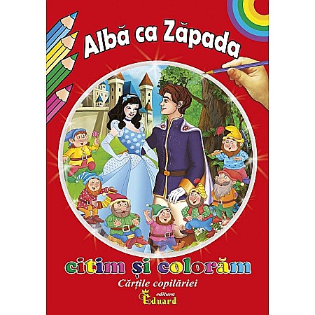 Cărți de colorat - Citim și colorăm Alba ca Zăpada – Frații Grimm