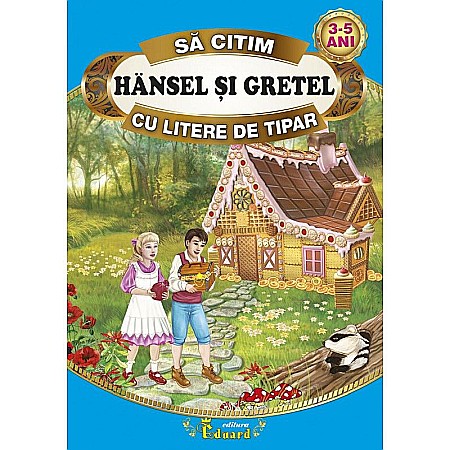 Povești și ficțiune pentru copii - Să citim Hansel și Gretel cu litere de tipar – Frații Grimm