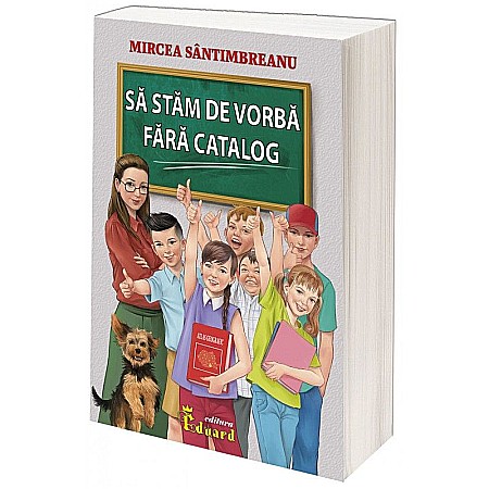 Cărți - Să stăm de vorbă fără catalog – Mircea Sântimbreanu