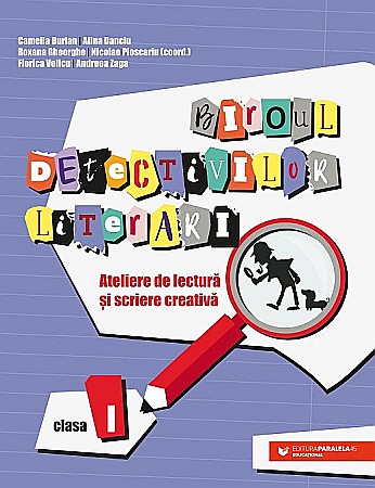 Cărți - Biroul detectivilor literari. Ateliere de lectura si scriere creativa. Clasa I - Camelia Burlan, Alina Danciu, Roxana Gheorghe