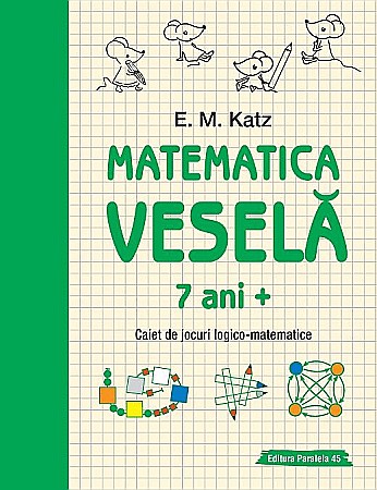 Cărți - Matematica vesela. Caiet de jocuri logico-matematice – Katz E. M.