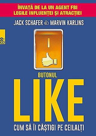Psihologie și dezvoltare personală - Butonul Like - Marvin Karlins, Jack Schafer