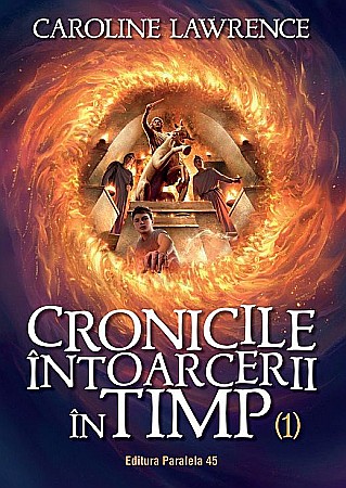 Cărți - Cronicile întoarcerii în timp. Vol. I – Caroline Lawrence