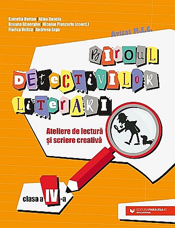 Culegeri și materiale auxiliare - Biroul detectivilor literari. Ateliere de lectura si scriere creativa. Clasa IV - Camelia Burlan, Alina Danciu, Roxana Gheorghe