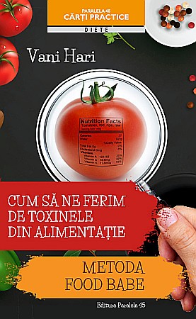 Sănătate și stil de viață - Cum sa ne ferim de toxinele din alimentatie metoda food babe – Hari Vani