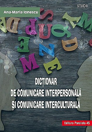 Dicționare și gramatici - Dictionar de comunicare interpersonala si comunicare interculturala - Ionescu Ana-maria