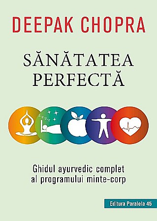 Religie și spiritualitate - Sanatatea perfecta – Chopra Deepak