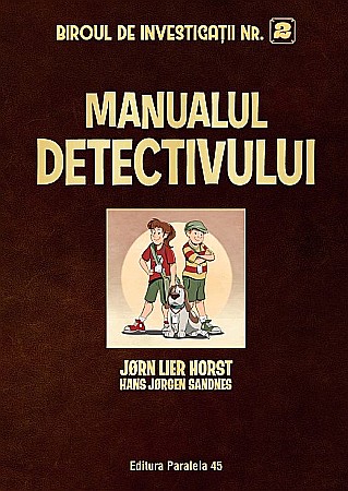 Cărți - Biroul de investigații nr. 2. Manualul detectivului – Jørn Lier Horst, Hans Jørgen Sandnes
