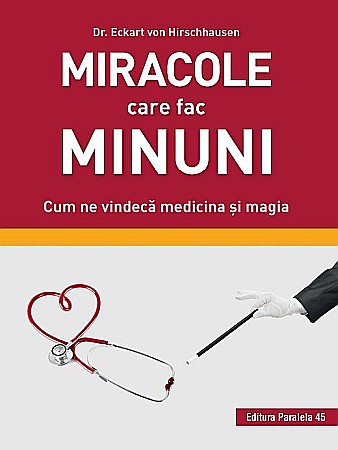 Sănătate și stil de viață - Miracole care fac minuni – Von Hirschhausen Eckart
