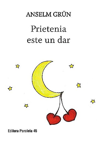 Religie și spiritualitate - Prietenia este un dar – Grun Anselm